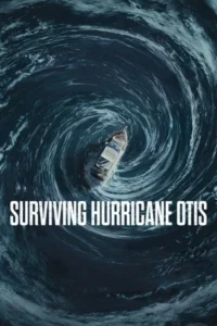 Surviving Hurricane Otis (2026) ฝ่าเฮอร์ริเคนคลั่ง